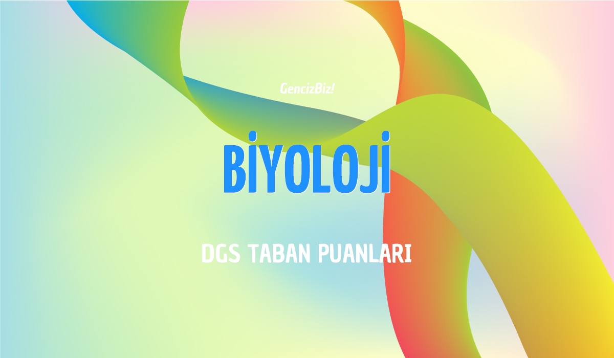 DGS Biyoloji Taban Puanları 2024 GencizBiz