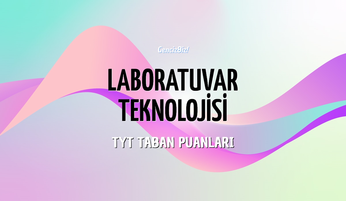 Tyt Laboratuvar Teknolojisi Taban Puanlar Gencizbiz