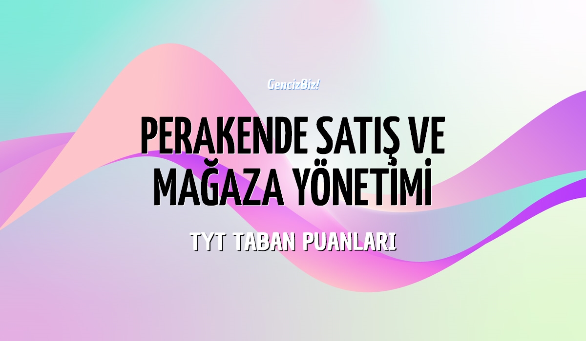 Tyt Perakende Sat Ve Ma Aza Y Netimi Taban Puanlar Gencizbiz