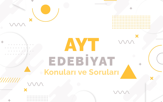 AYT Edebiyat Konuları ve Soru Dağılımları