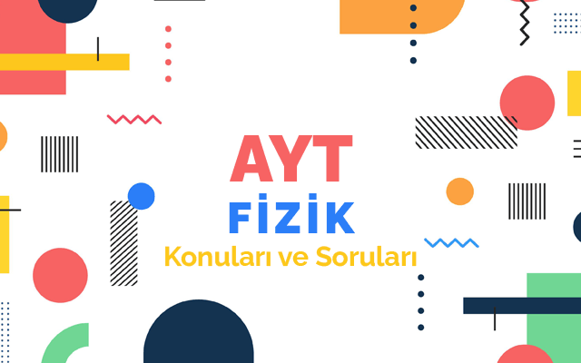 AYT Fizik Konuları ve Soru Dağılımları