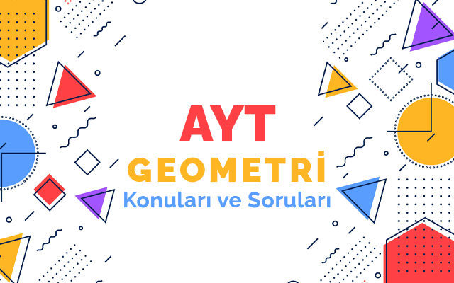 AYT Geometri Konuları ve Soru Dağılımları