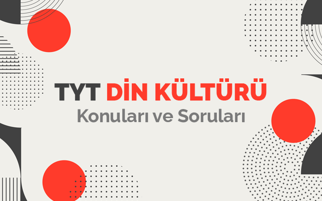 TYT Din Kültürü Konuları ve Soru Dağılımları