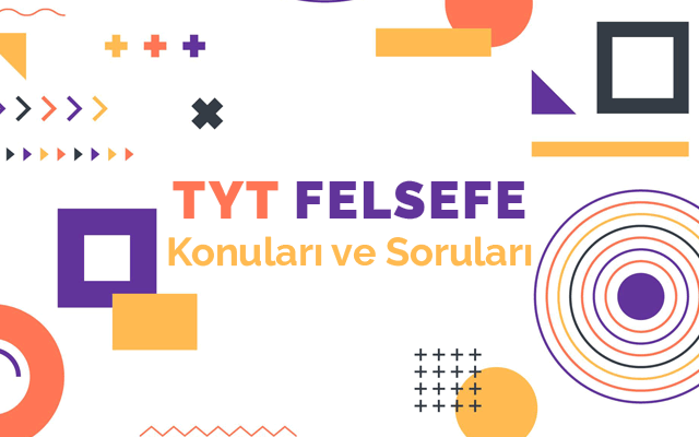 TYT Felsefe Konuları ve Soru Dağılımları