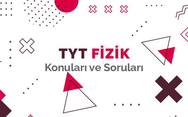TYT Fizik Konuları ve Soru Dağılımları