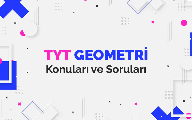 TYT Geometri Konuları ve Soru Dağılımları