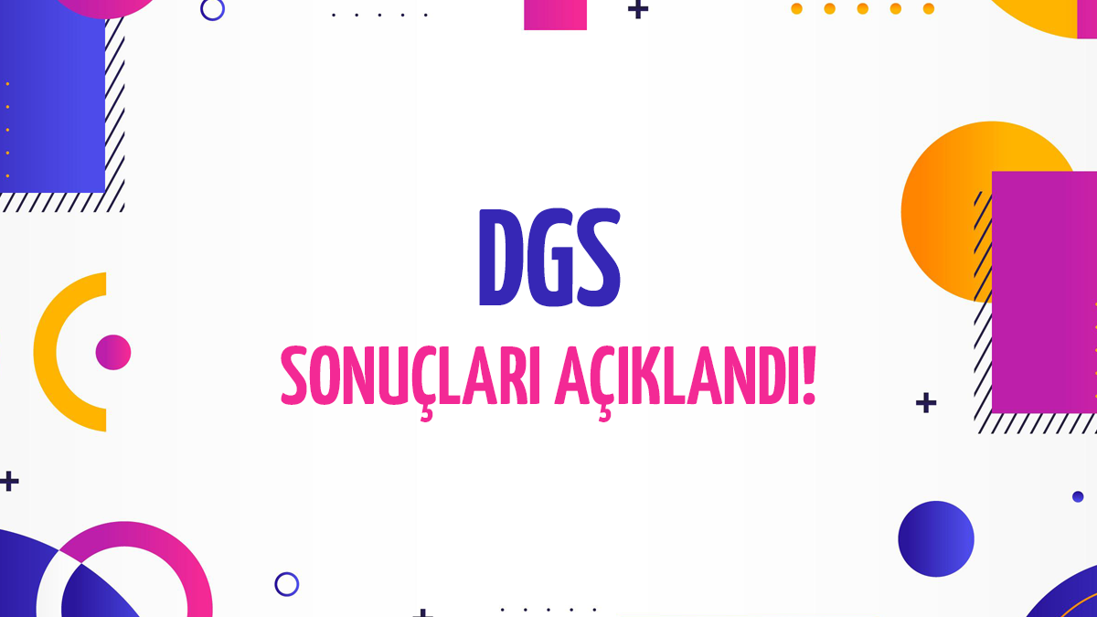 2023 DGS Sonuçları Açıklandı! Sonuçlar, Puanlar ve Tercihler İçin Tıkla!