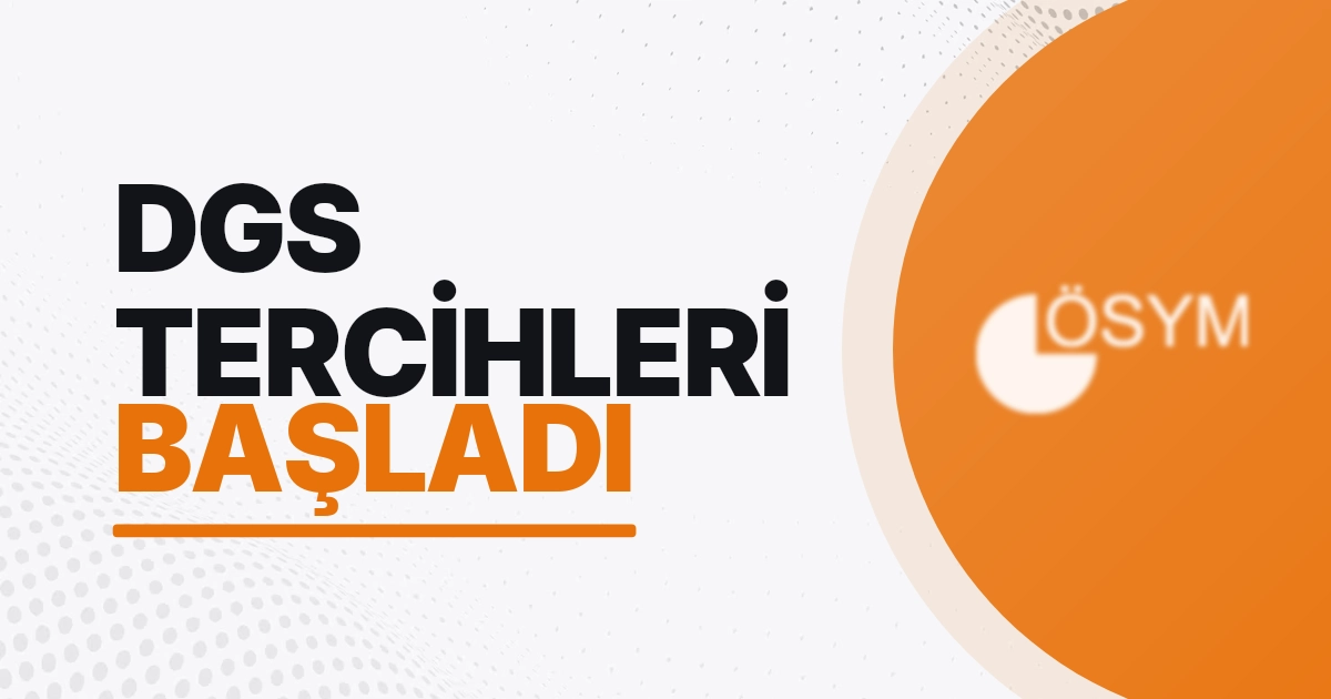 ÖSYM 2026-DGS Tercih İşlemleri 27 Ağustos'ta Başladı