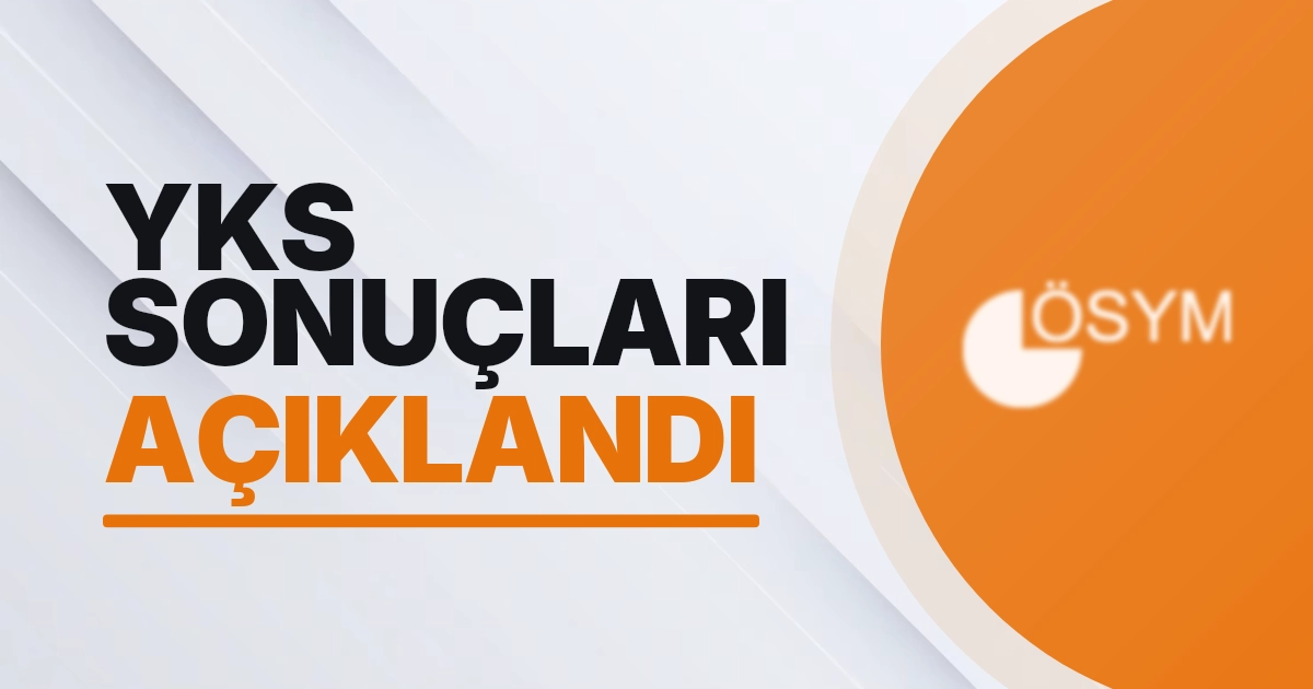 ÖSYM 2026-YKS Yerleştirme Sonuçları Açıklandı
