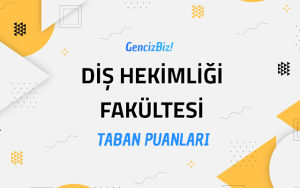 Diş Hekimliği Fakültesi 2022 Taban Puanları ve Kontenjanları