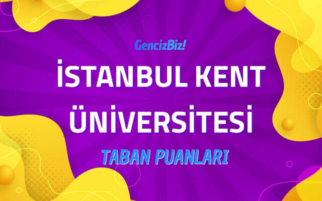 İstanbul Kent Üniversitesi 2022 Taban Puanları