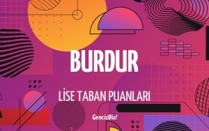 Burdur Lise Taban Puanları Ve Yüzdelik Dilimleri 2023 - GencizBiz