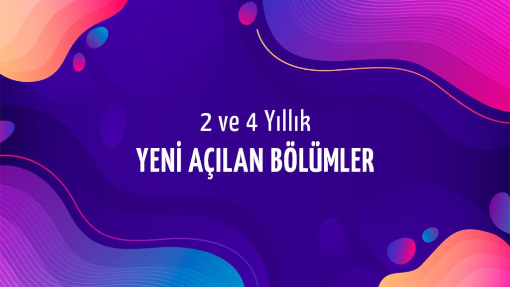 2-4 Yıllık Yeni Açılan Bölümler ve Kontenjanları 2023