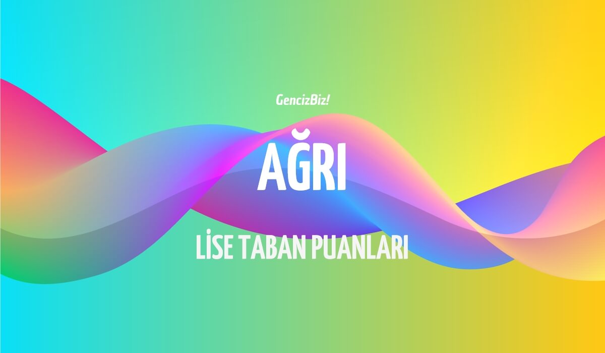 Ağrı Lise Taban Puanları Ve Yüzdelik Dilimleri 2024 LGS - GencizBiz