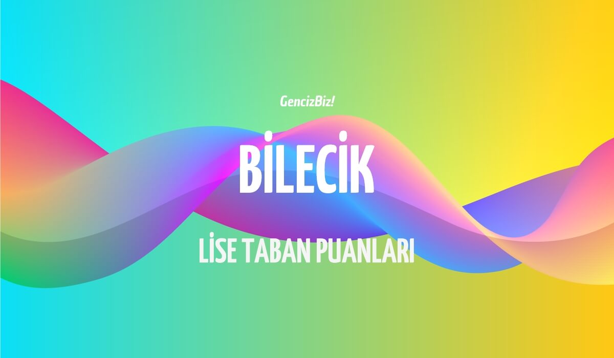 Bilecik Lise Taban Puanları Ve Yüzdelik Dilimleri 2024 LGS - GencizBiz