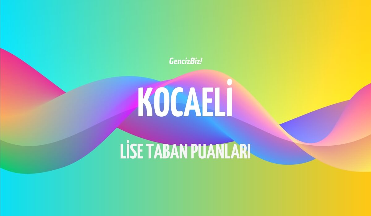 Kocaeli Lise Taban Puanları ve Yüzdelik Dilimleri 2024 LGS GencizBiz