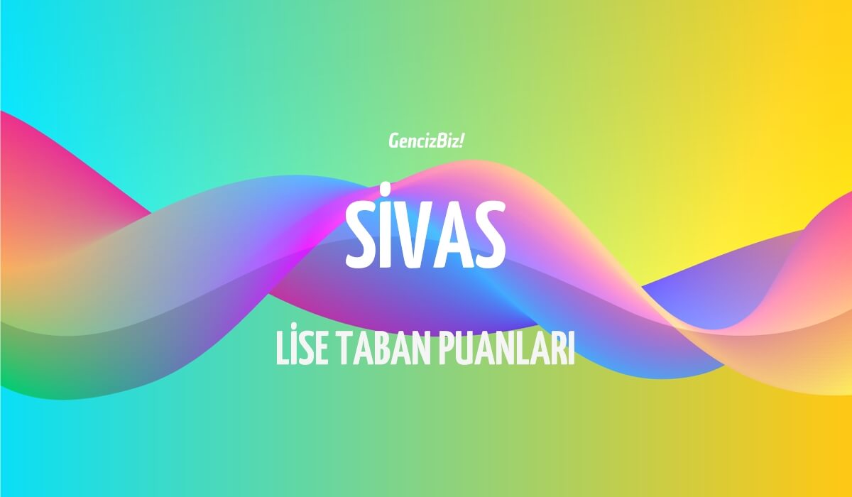 Sivas Lise Taban Puanları Ve Yüzdelik Dilimleri 2024 LGS - GencizBiz