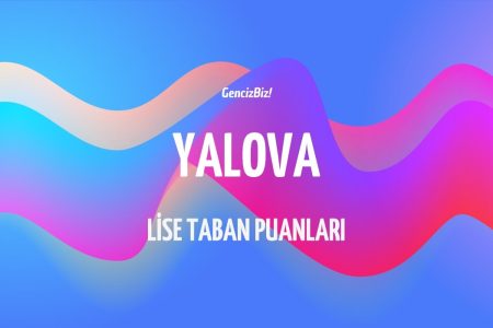 Yalova Lise Taban Puanları ve Yüzdelik Dilimleri 2024 LGS