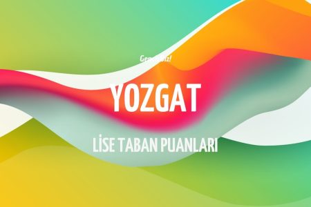 Yozgat Lise Taban Puanları ve Yüzdelik Dilimleri 2024 LGS