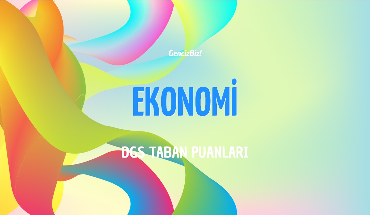 DGS Ekonomi Taban Puanları 2024 - GencizBiz