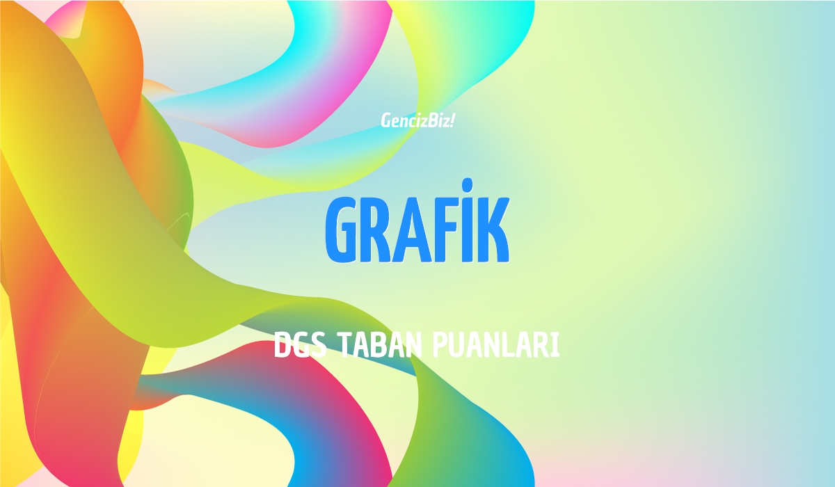 DGS Grafik Taban Puanları 2024 - GencizBiz