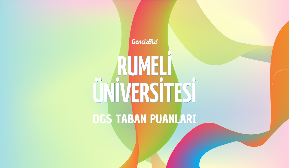 DGS Rumeli Üniversitesi Taban Puanları 2024 - GencizBiz