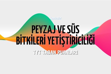 TYT Peyzaj ve Süs Bitkileri Yetiştiriciliği Taban Puanları 2024