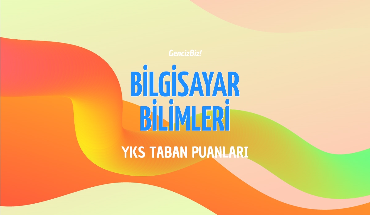 Bilgisayar Bilimleri Taban Puanları 2024 - GencizBiz