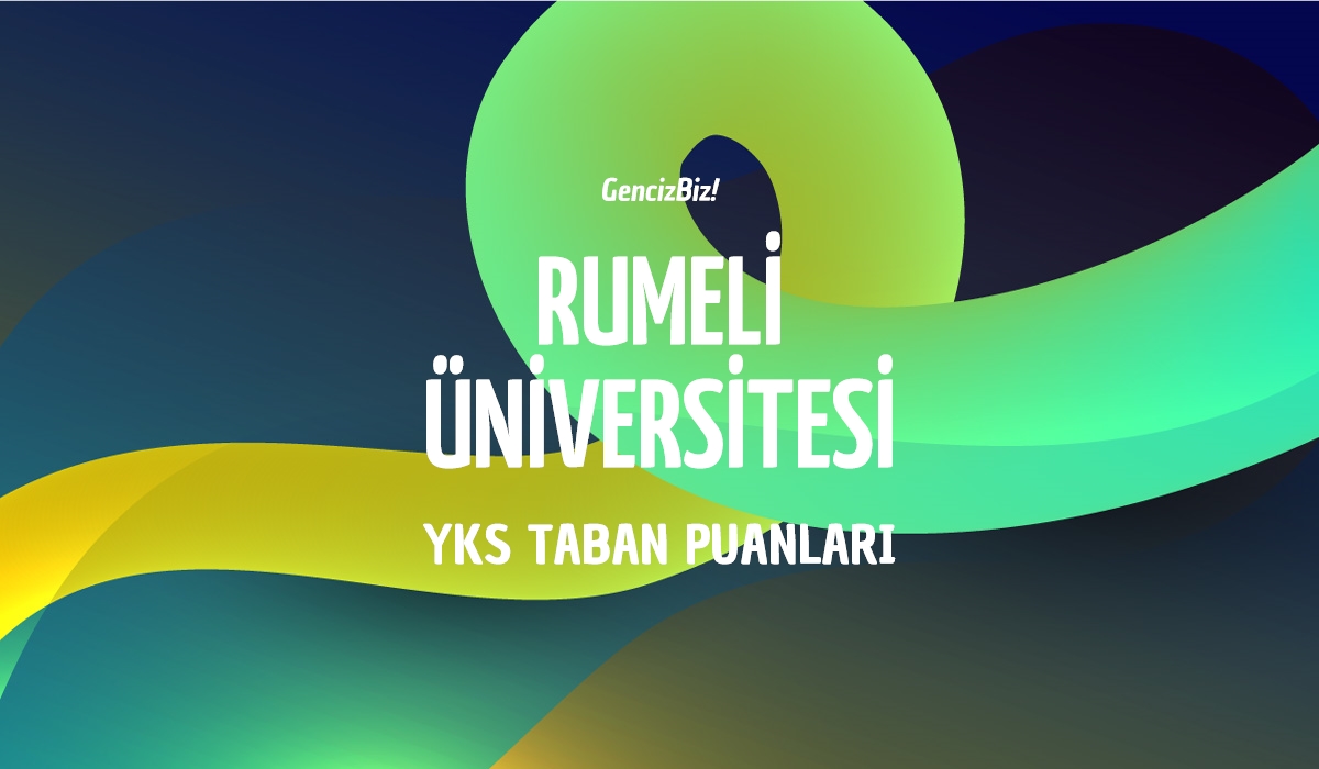 Rumeli Üniversitesi Taban Puanları 2024 - GencizBiz