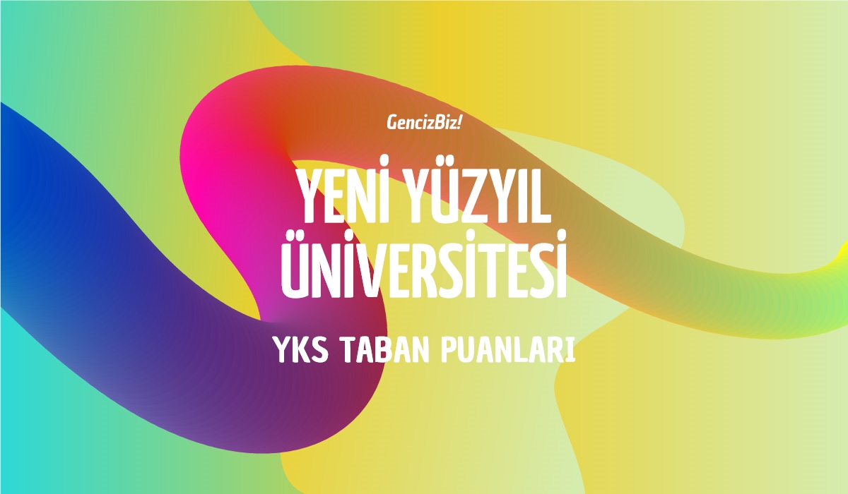 Yeni Yüzyıl Üniversitesi Taban Puanları 2024 - GencizBiz